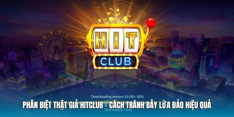 Phân Biệt Thật Giả Hitclub